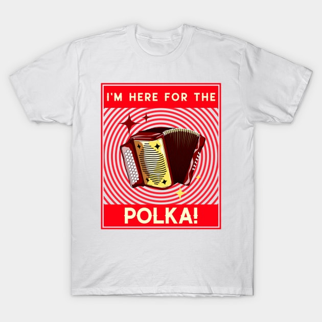 I'm Here For The Polka! Red T-Shirt by Eleven-K